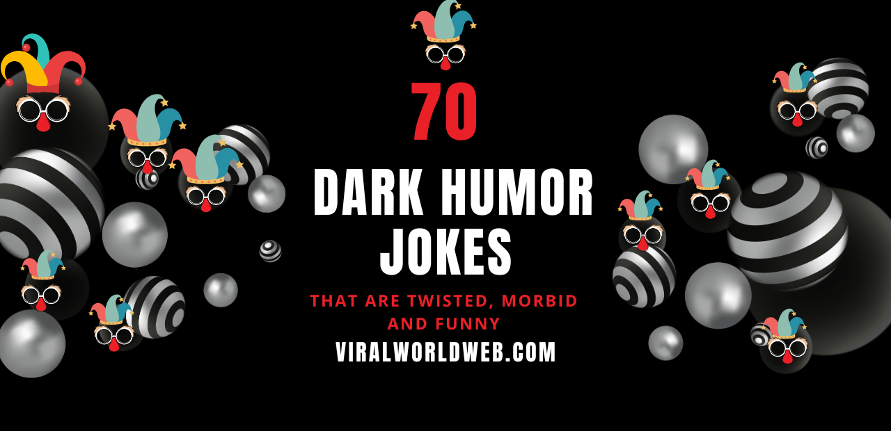 70 Dark Humor Jokes That Are Twisted, Morbid and Funny